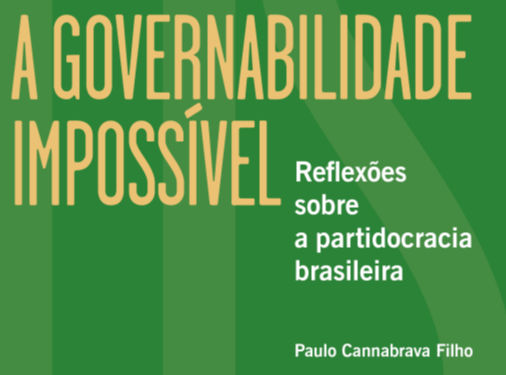 A governabilidade impossível: livro de Paulo Cannabrava está disponível em pré-venda